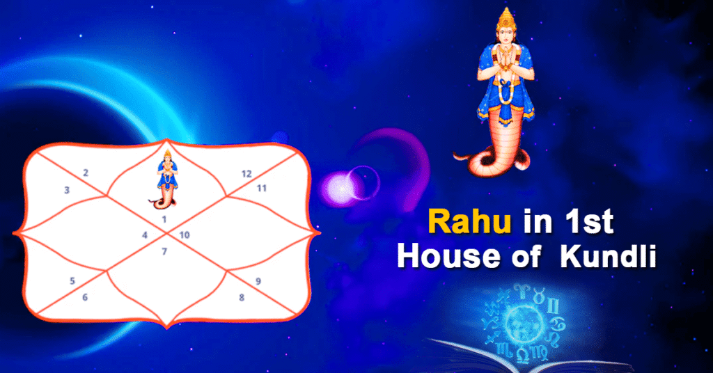 Rahu in 1st House of Kundli