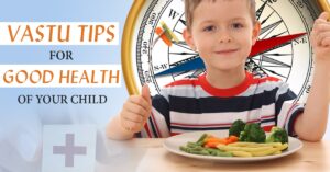 Vastu Tips For Good Health of Child
