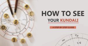 How to See Kundli: A Step-By-Step Guide